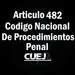 Articulo 482 Código Nacional de Procedimientos Penal