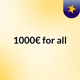 1000€ for all