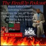 FiredUp Ep 128 - Father's Day, Juneteenth and more