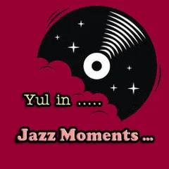 Yul in Jazz Moments