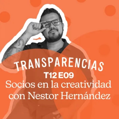 T12 E10 Socios en la creatividad con Nestor Hernandez