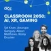 Classroom 2050: Unleashing AI, XR, Gaming