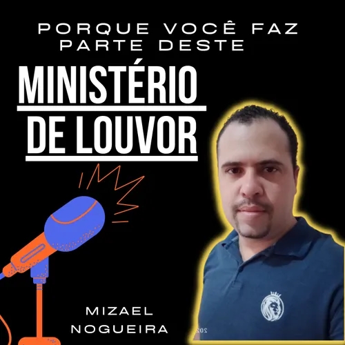 061 - Porque você faz parte deste Ministério de Louvor / Mizael Nogueira