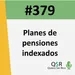 🥰 379. Planes de pensiones indexados