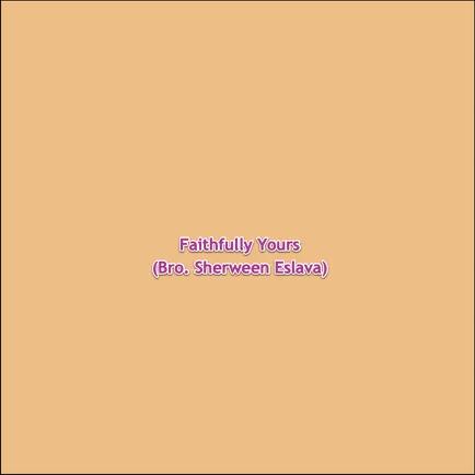 Faithfully Yours (Bro. Sherween Eslava) 2021-05-13 04:00
