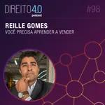 #98: Você Precisa Aprender a Vender - Reille Gomes