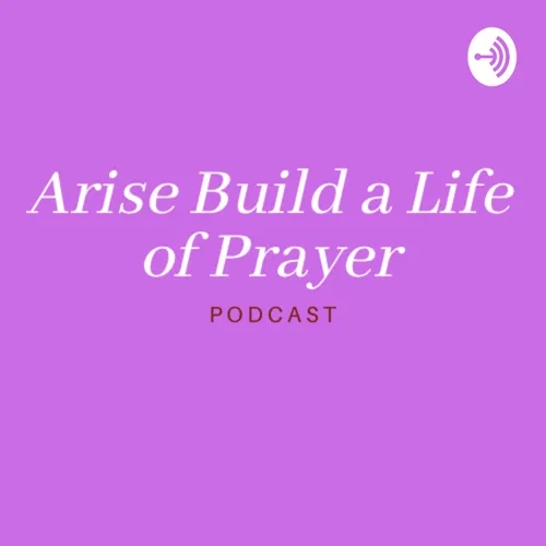 Arise Build A Life of Prayer!