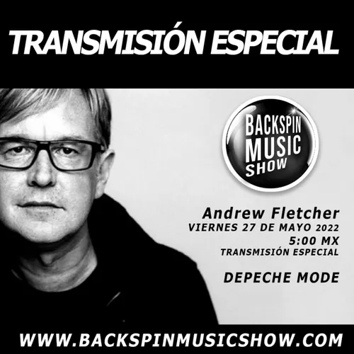 2022.05.27 especial homenaje a andrew fletcher - depeche mode, backspin music show