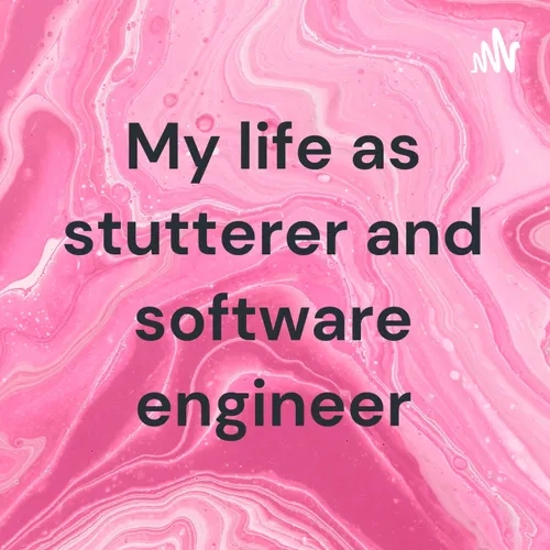 Podcast My life as stutterer and software engineer
