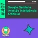 Google Gemini e Imersão Inteligência Artificial – Hipsters Ponto Tech #407