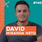David Miranda Neto | HUB Podcast - EP 140