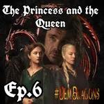 The Princess and the Queen - #DemDragons Ep. 6