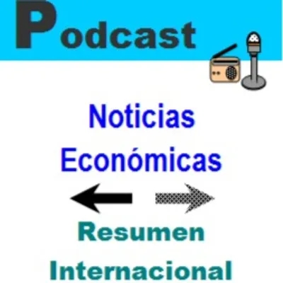 Podcast Nº 7 de Noticias Económicas - Internacional - 26/05/2022