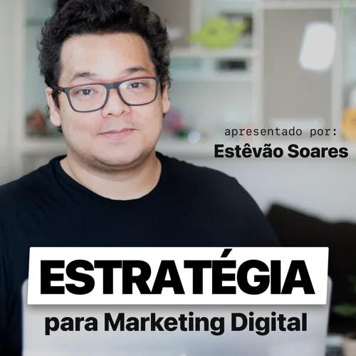 Estratégia Digital | Estêvão Soares