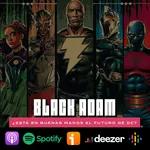 S7 Ep42: Black Adam: ¿está en buenas manos el futuro de DC?