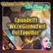 Episode 91: “We’re Gonna Find Out Together”