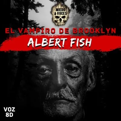 Asesinos 1x06: Albert Fish El Vampiro De Brooklyn By Miedoavoces Podcast En Español Narrado