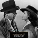 Cineplayers Cast #118 - Casablanca