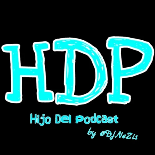Hijo Del Podcast (HDP)