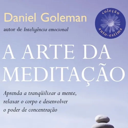 A Arte da Meditação - Daniel Goleman