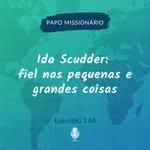 Ida Scudder: fiel nas pequenas e grandes coisas | 148