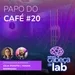 PAPO DO CAFÉ #20