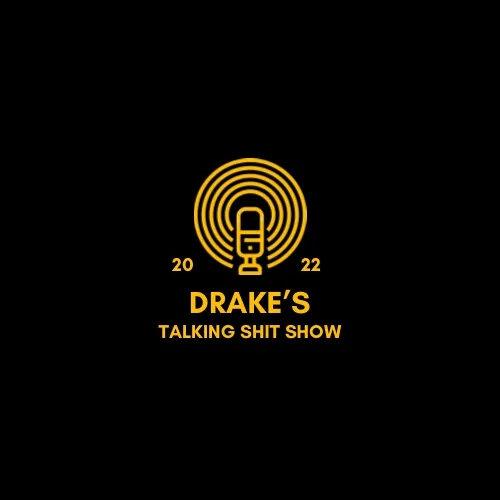 Drake’s Talking Shit Show.