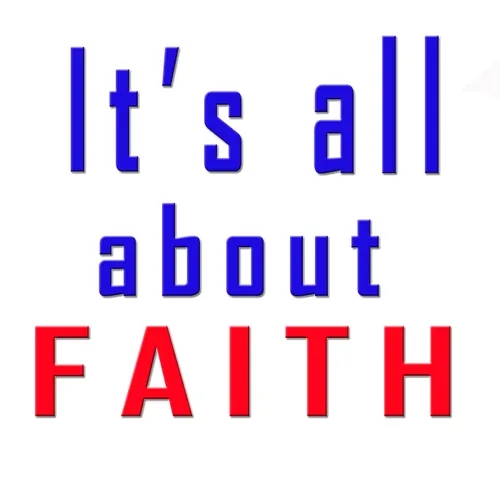 It's all about Faith