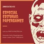 ZombieCastBG #22 - Especial Editoras: Papergames