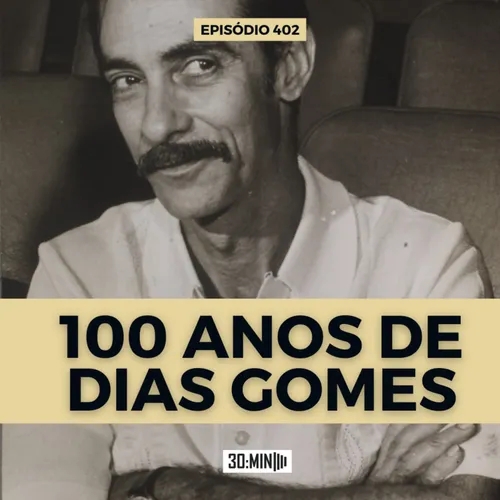 30:MIN 402 - 100 anos de Dias Gomes