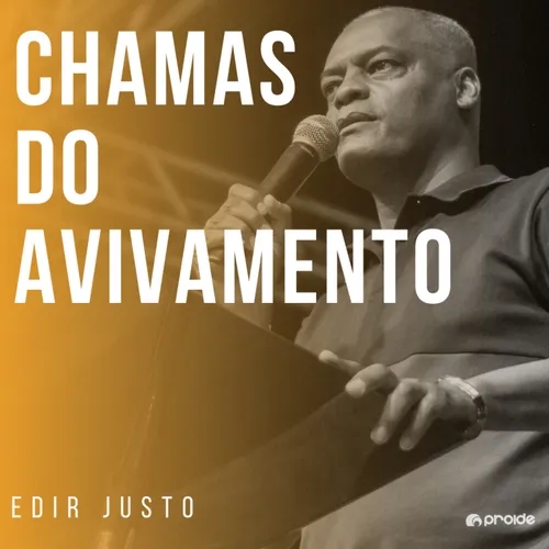 "CHAMAS DO AVIVAMENTO" || Edir Justo