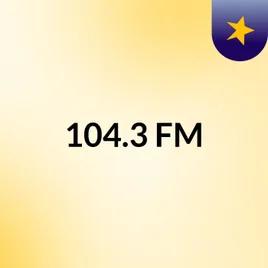 104.3 FM