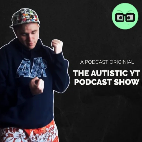 The Autistic YT Podcast Show