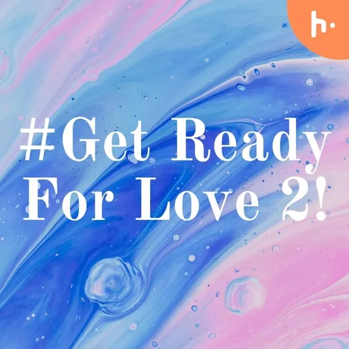 #Get Ready For Love 2!