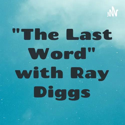 "The Last Word" with Ray Diggs