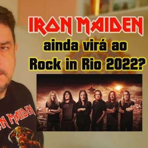 Iron Maiden ainda virá ao Rock in Rio de 2022?