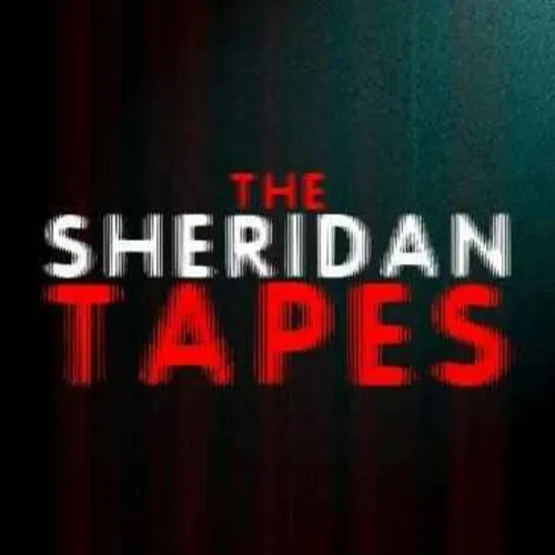Presenting: The Sheridan Tapes