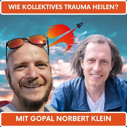 Wie kollektives Trauma geheilt werden kann - Gopal Norbert Klein im #justfuckindoit Interview #57