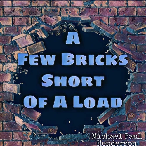 A Few Bricks Short of a Load