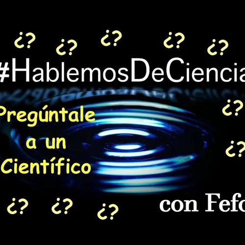 #HablemosDeCiencia con Fefo: Pregúntale a un científico - 9/01/2022
