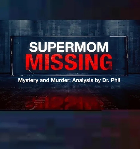 S12EP5: Supermom Missing-Mystery and Murder:Analysis by Dr. Phil