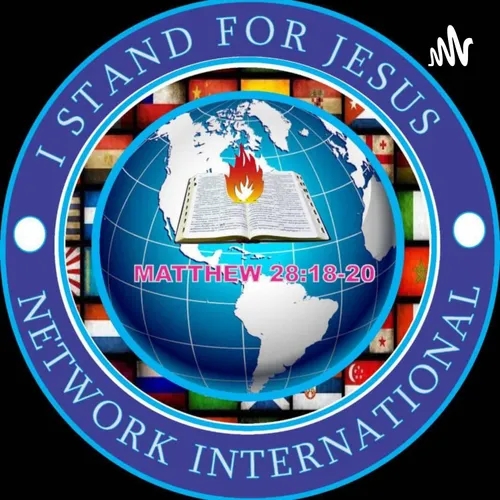 I STAND FOR JESUS NETWORK INTERNATIONAL