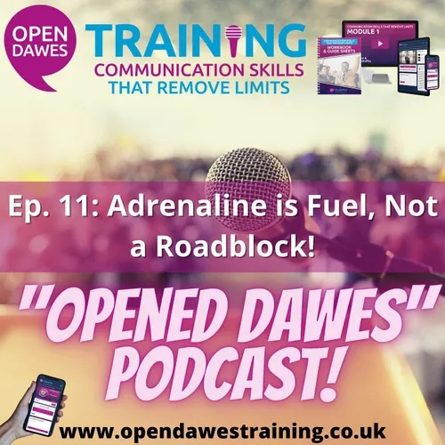 "Opened Dawes" Podcast Ep 11: Adrenaline is Fuel, Not a Roadblock!