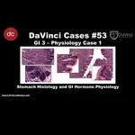 Stomach Histology and GI Hormone Physiology [#DaVinciCases GI 3 - Physiology Case 1]