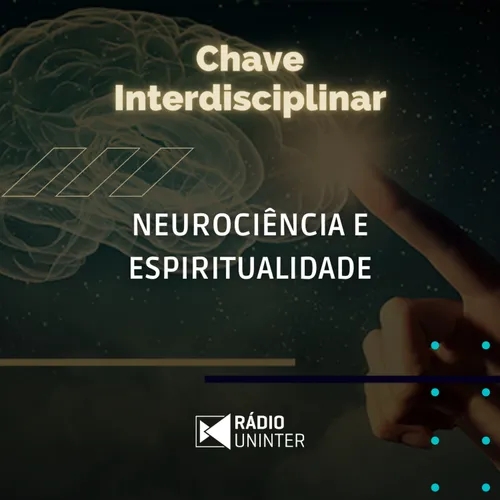 Chave Interdisciplinar | Neurociência e espiritualidade