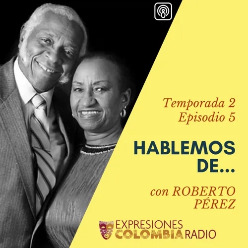 EP 16 HABLEMOS DE... CELIA CRUZ con Roberto Pérez