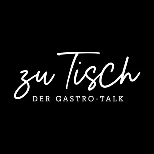 "Zu Tisch" - Der Gastro Talk