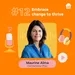#12 Embrace change to thrive. With Maurine Alma, Chief Marketing Officer.