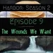 Episode 9: The Wounds We Want - Harbor Season 2