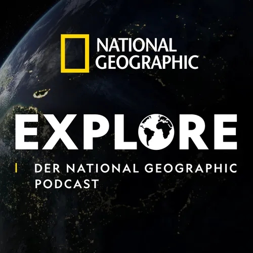 Explore - Der National Geographic Podcast
